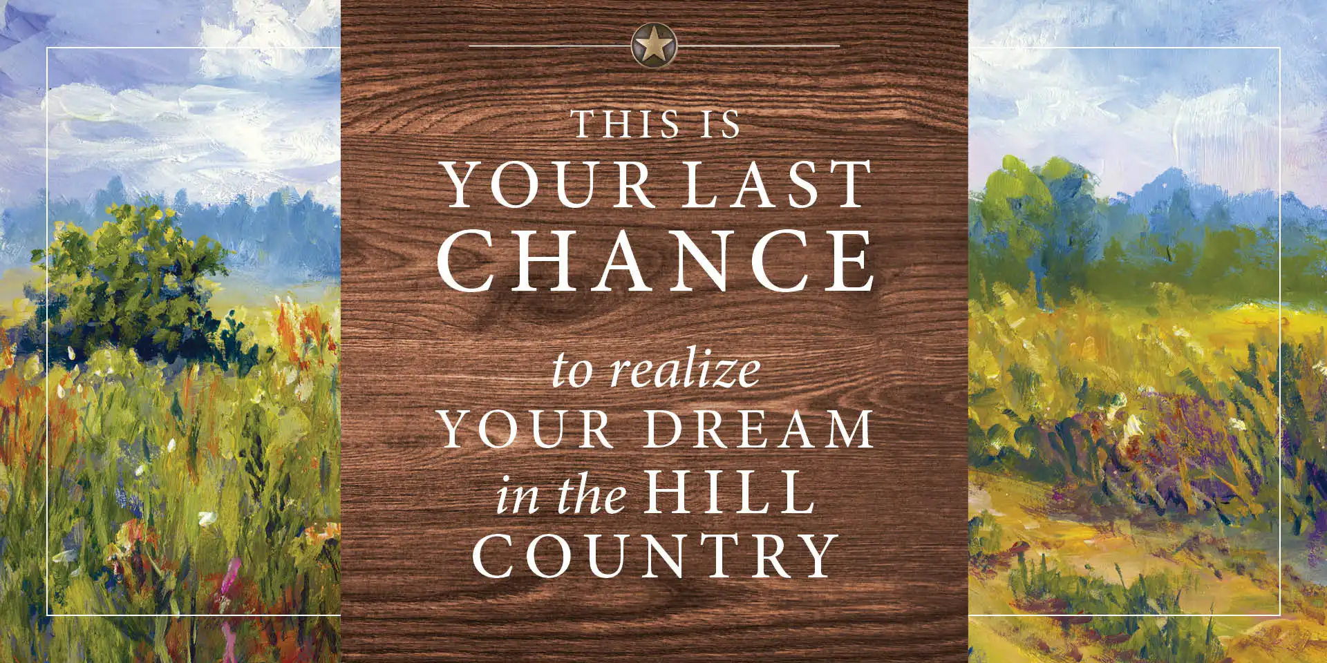 This is your last chance to realize your dream in the hill country